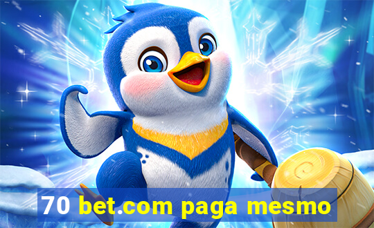 70 bet.com paga mesmo